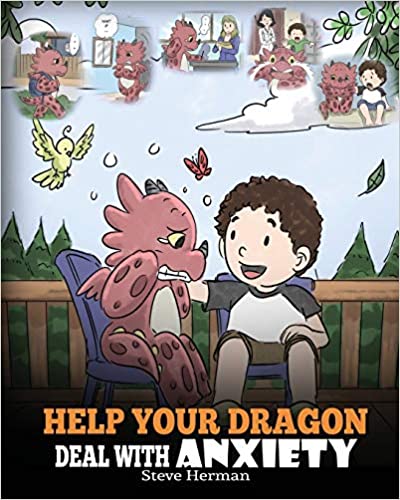 book Help Your Dragon Deal With Anxiety: Train Your Dragon To Overcome Anxiety