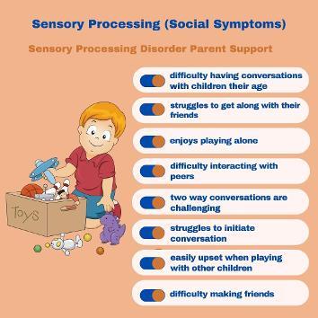 Sensory Processing Disorder  (Social Symptoms) Sensory Processing Disorder Symptoms Checklist   