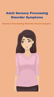 women who has sensory processing disorder Adult Sensory Processing Disorder Symptoms