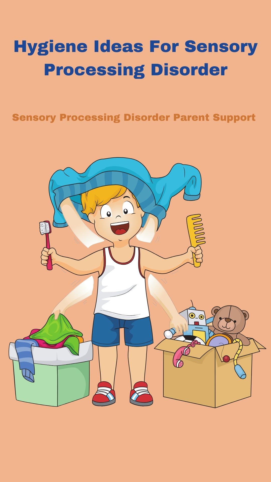 hygiene ideas for kids who have sensory processing disorder boy with brush and toothbrush cleaning his room 