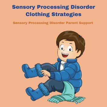 Sensory Processing Disorder Clothing Strategies