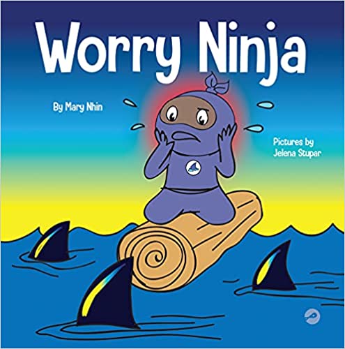 book Worry Ninja: A Children's Book About Managing Your Worries and Anxiety (Ninja Life Hacks)