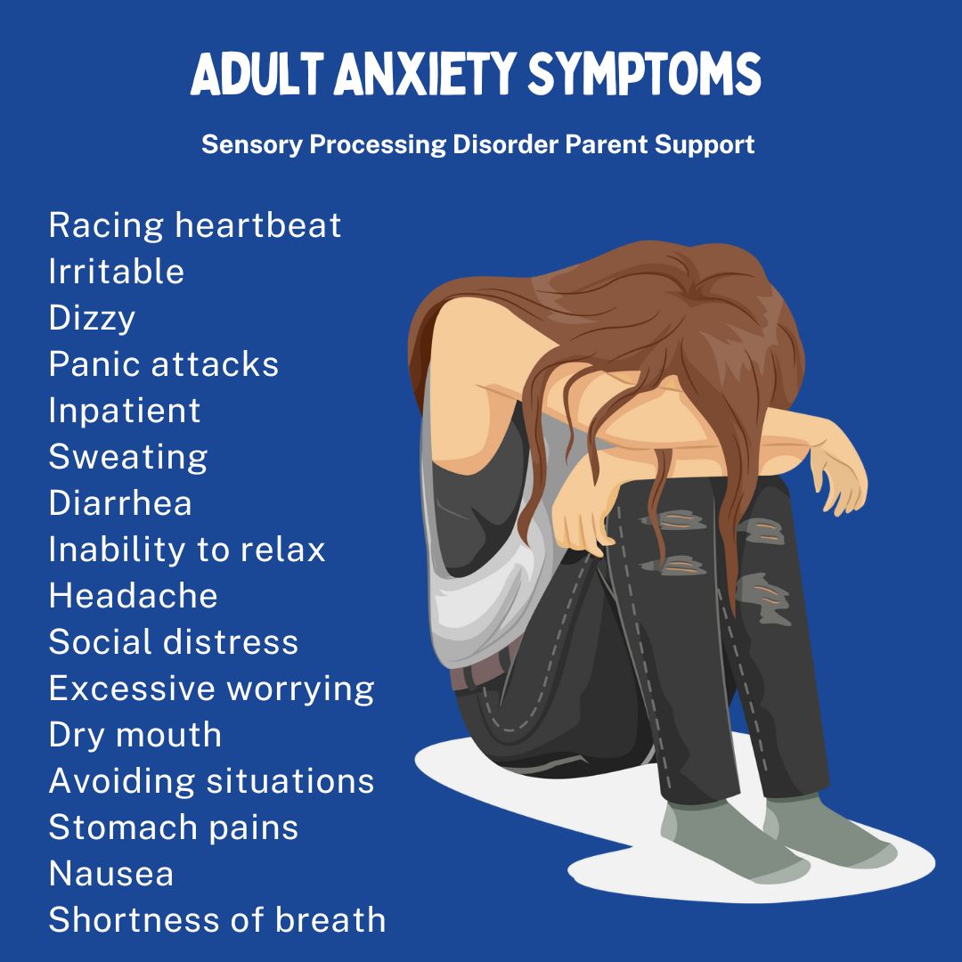 Adult Anxiety Symptoms  Racing heartbeat Irritable  Dizzy Panic attacks  Inpatient  Sweating Diarrhea Inability to relax  Headache Social distress  Excessive worrying  Dry mouth Avoiding situations  Stomach pains Nausea  Shortness of breath