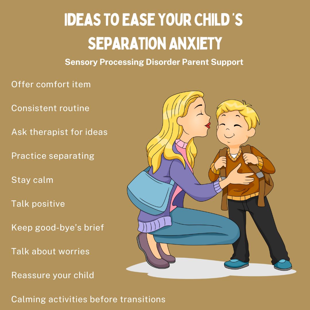 Ideas To Ease Your  Child ‘s Separation Anxiety Sensory Processing Disorder Parent Support