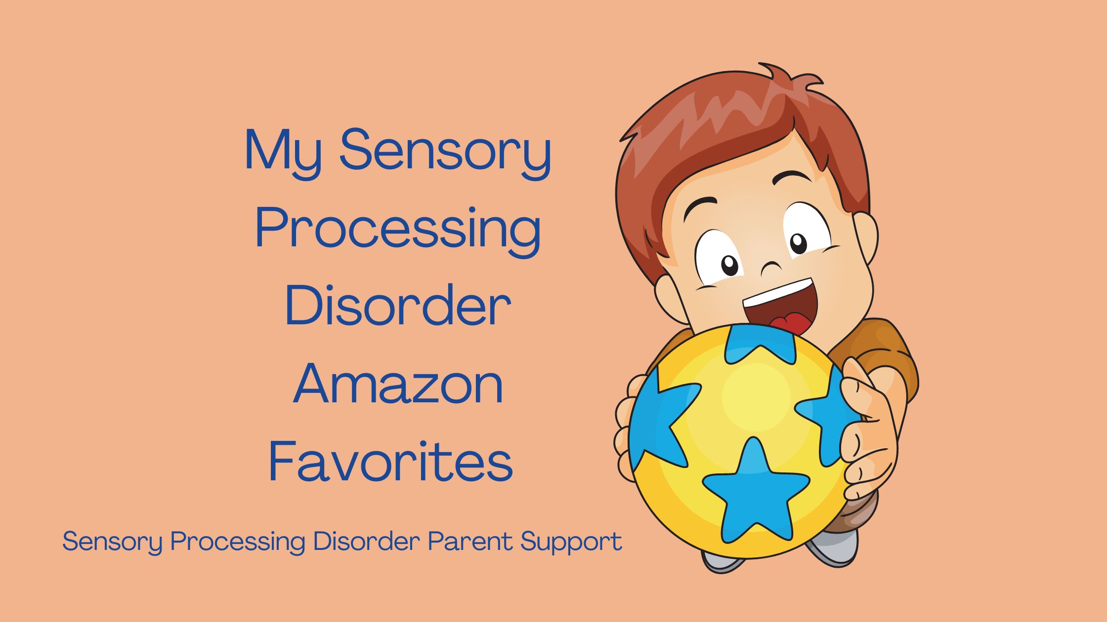 child with sensory processing disorder holding a ball My Sensory Processing Disorder Amazon Favorites