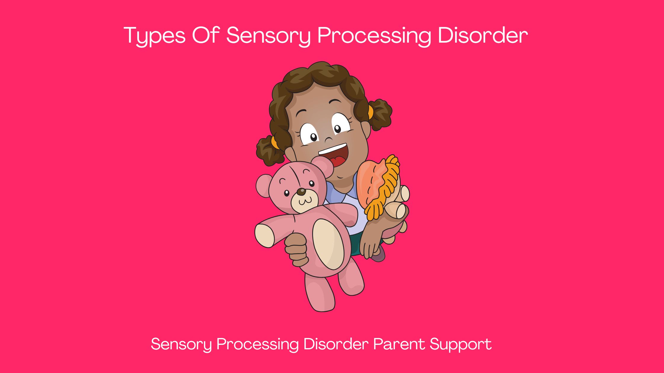 child with sensory processing disorder holding a teddy bear and doll Types Of Sensory Processing Disorder