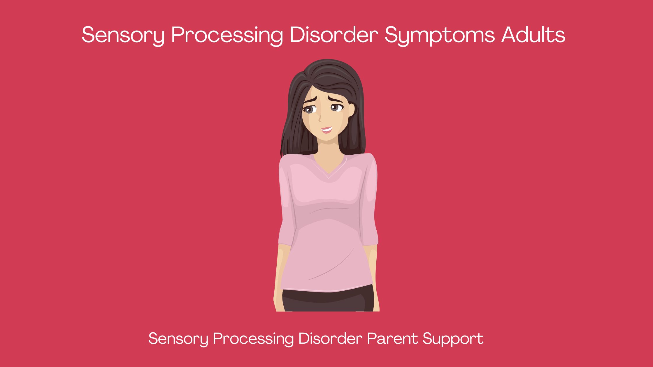 adult who has sensory processing disorder  Sensory Processing Disorder Symptoms Adults