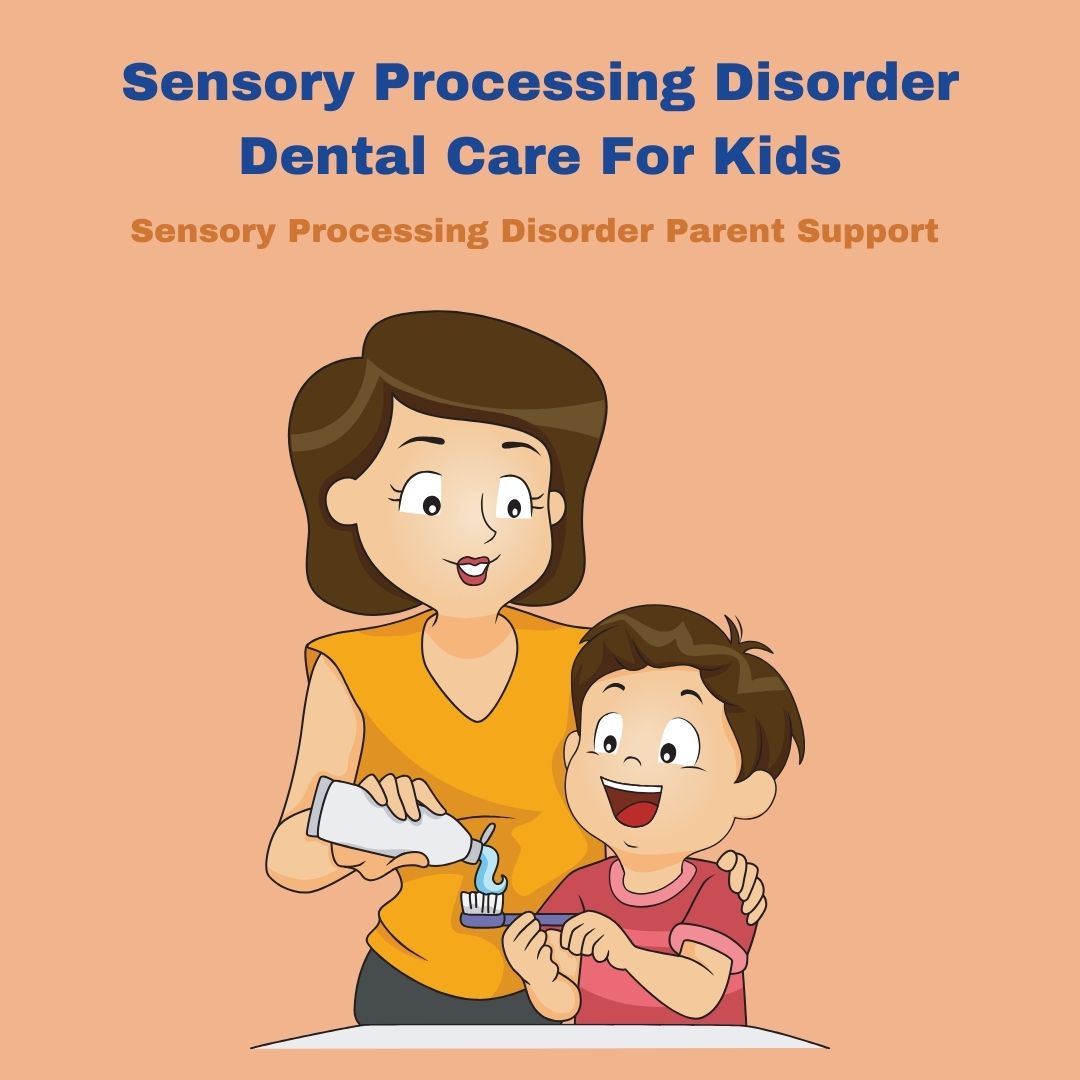 Sensory Processing Disorder Dental Care For Kids