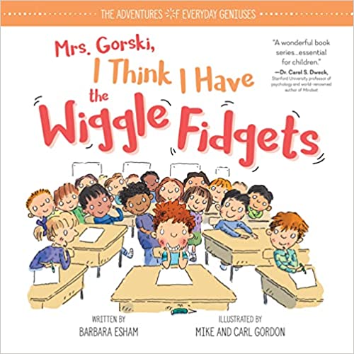 Mrs. Gorski I Think I Have the Wiggle Fidgets: An ADHD and ADD Book for Kids