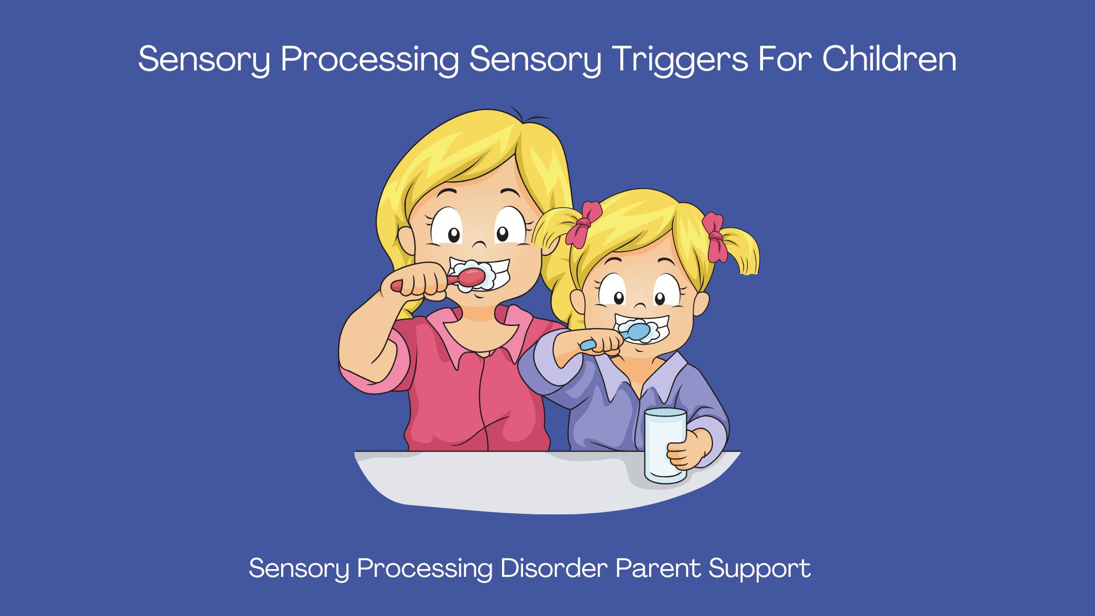 two children brushing their teeth Sensory Processing Sensory Triggers For Children