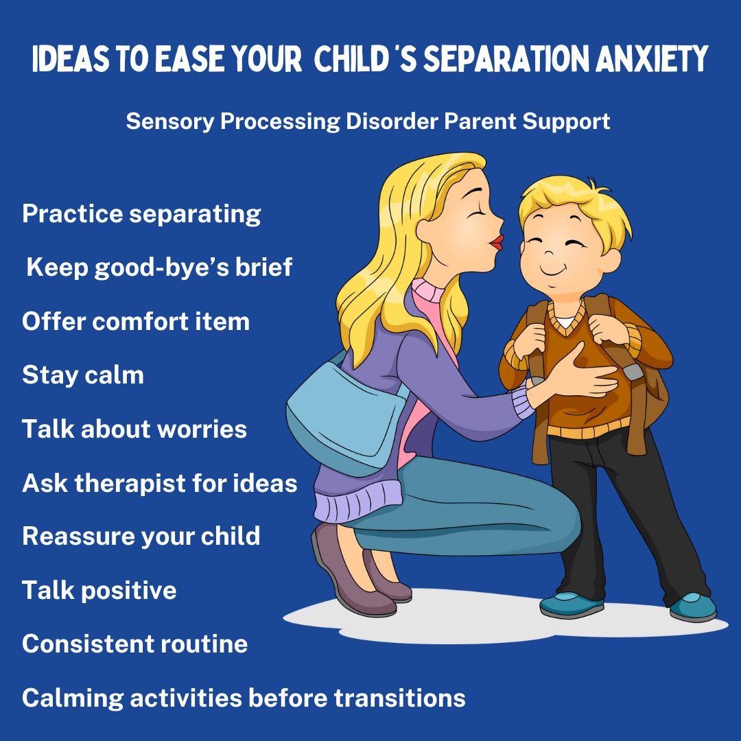 Ideas To Ease Your  Child ‘s Separation Anxiety Sensory Processing Disorder Parent Support