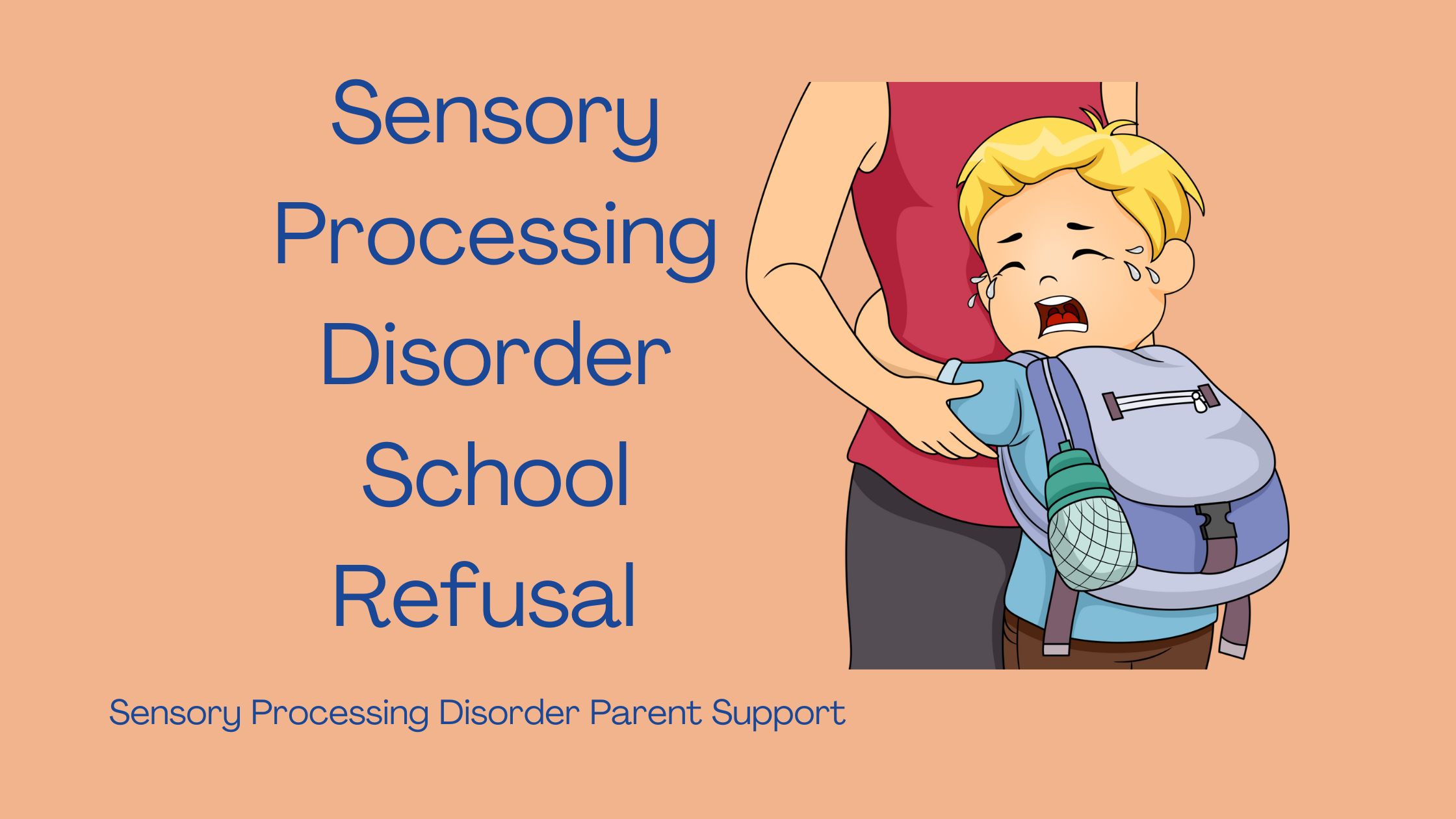 Sensory Processing Disorder School Refusal  Sensory Processing Disorder Parent Support