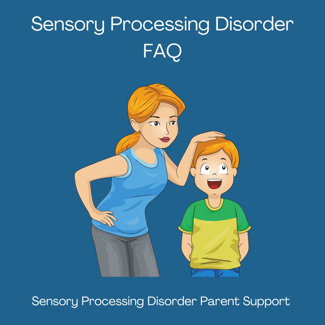 parent with her child that has sensory processing disorder sensory processing disorder FAQ