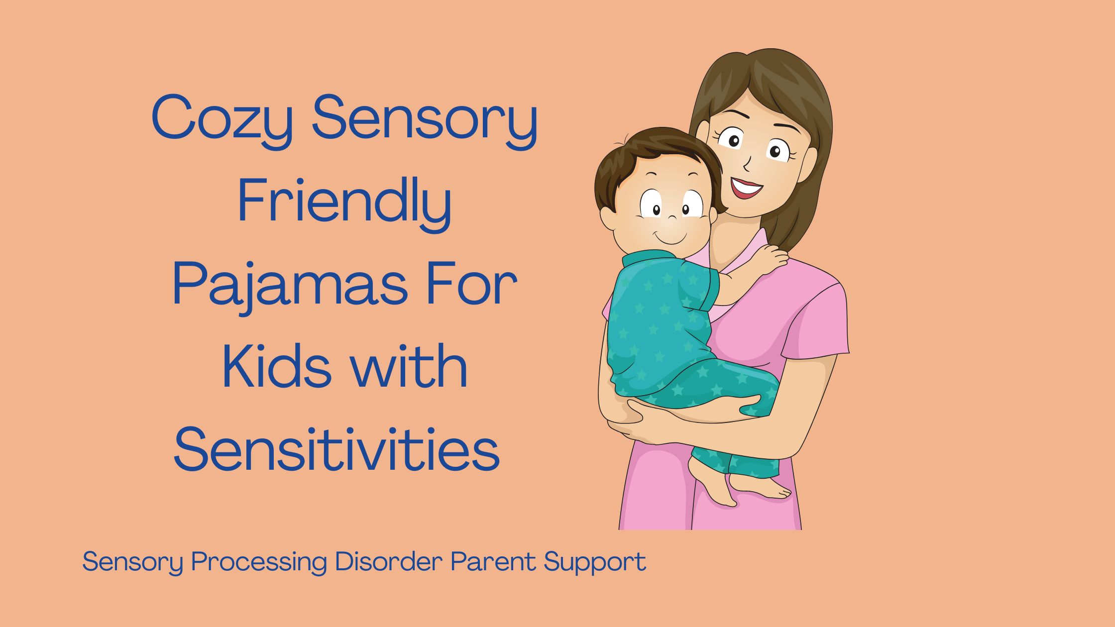 mother and child who has sensory processing disorder wearing sensory friendly pj's Cozy Sensory Friendly Pajamas For Kids with Sensitivities
