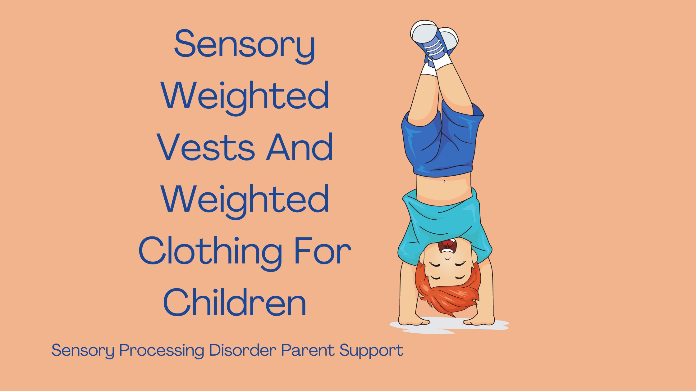 boy with sensory processing disorder doing a handstand Sensory Weighted Vests And Weighted Clothing For Children