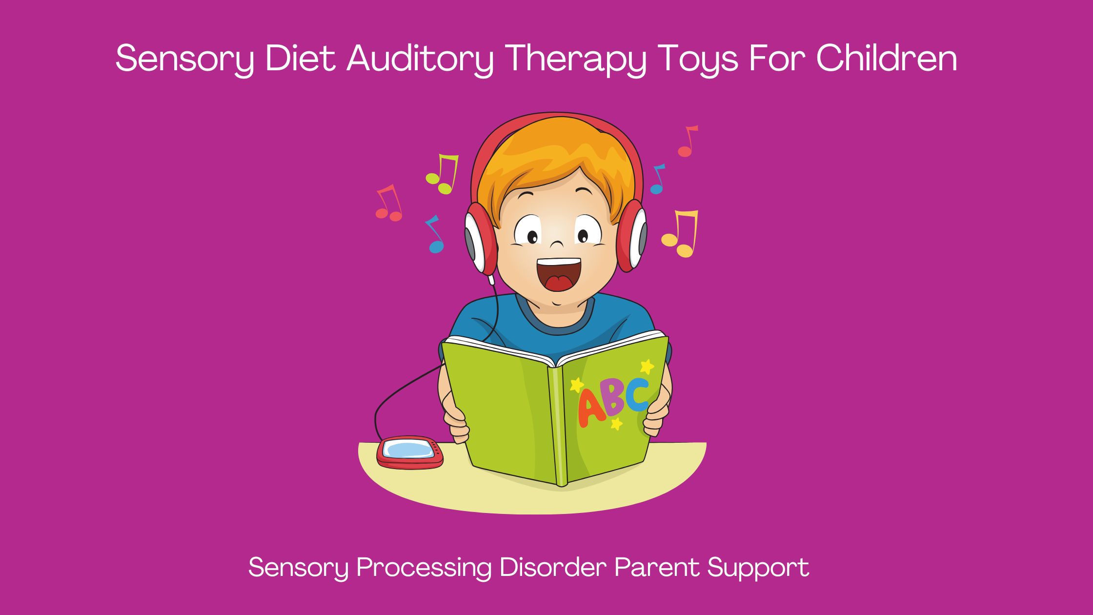 child with sensory processing disorder listening to audio book with headphones on Sensory Diet Auditory Therapy Toys For Children