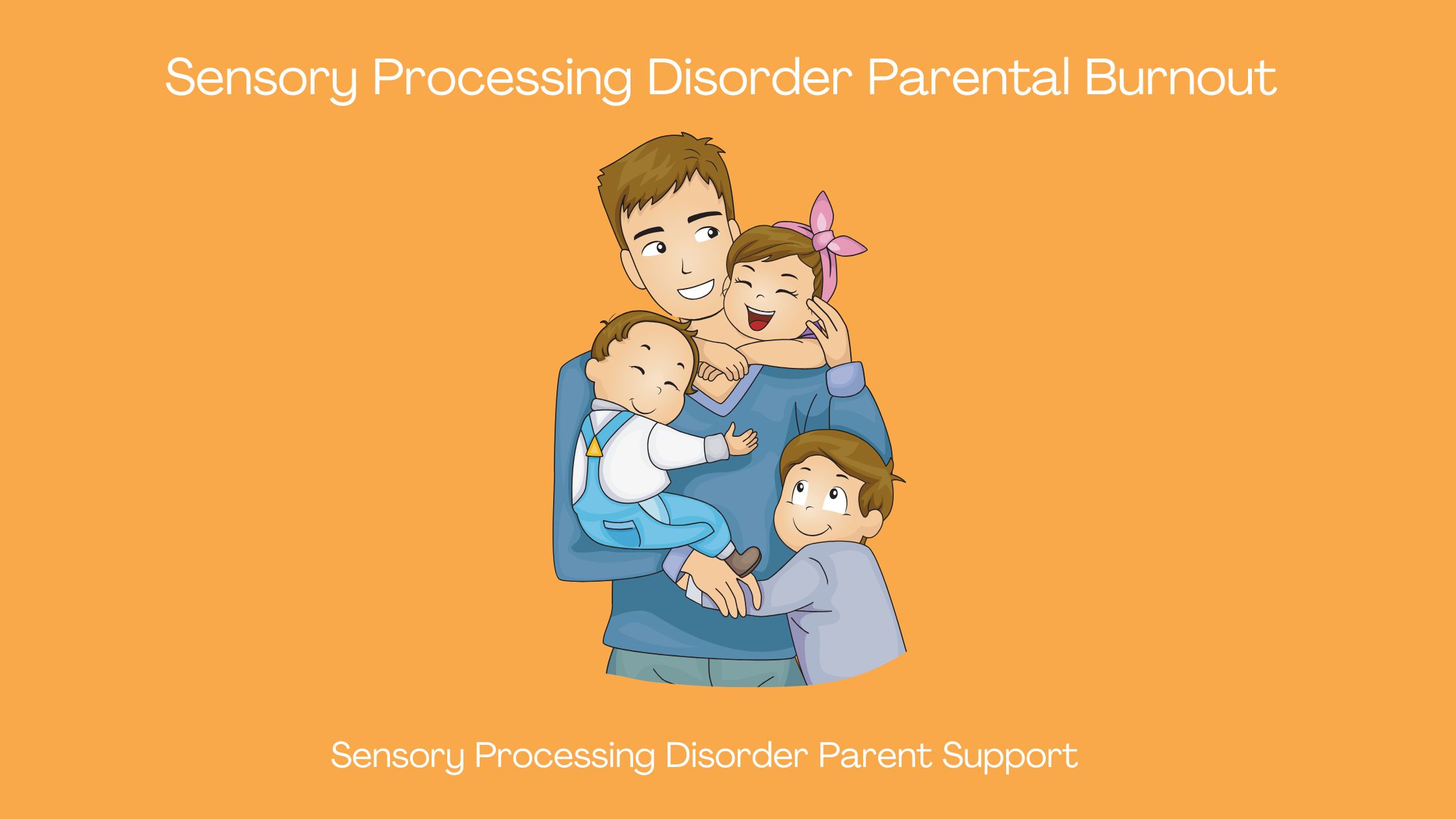 parent with their children who have sensory processing disorder Parental Burnout