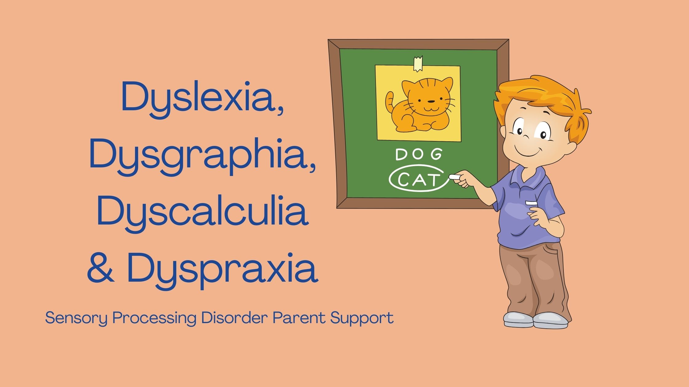 child who has dyslexia at a chalk board trying to spell cat and dog Dyslexia, Dysgraphia, Dyscalculia & Dyspraxia