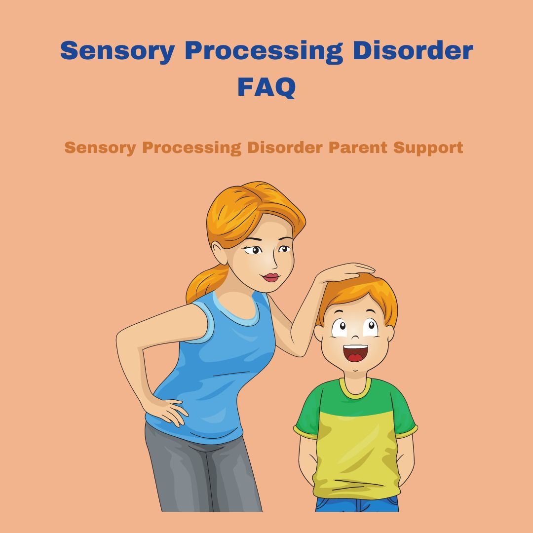 parent with her child that has sensory processing disorder sensory processing disorder FAQ