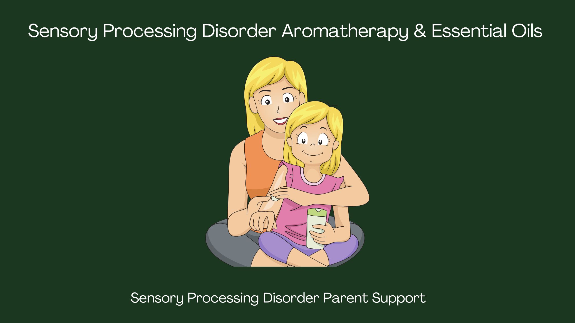 parent putting essential oils on child with lotion Sensory Processing Disorder Aromatherapy & Essential Oils