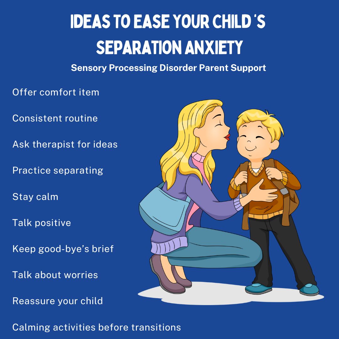 Ideas To Ease Your  Child ‘s Separation Anxiety Sensory Processing Disorder Parent Support