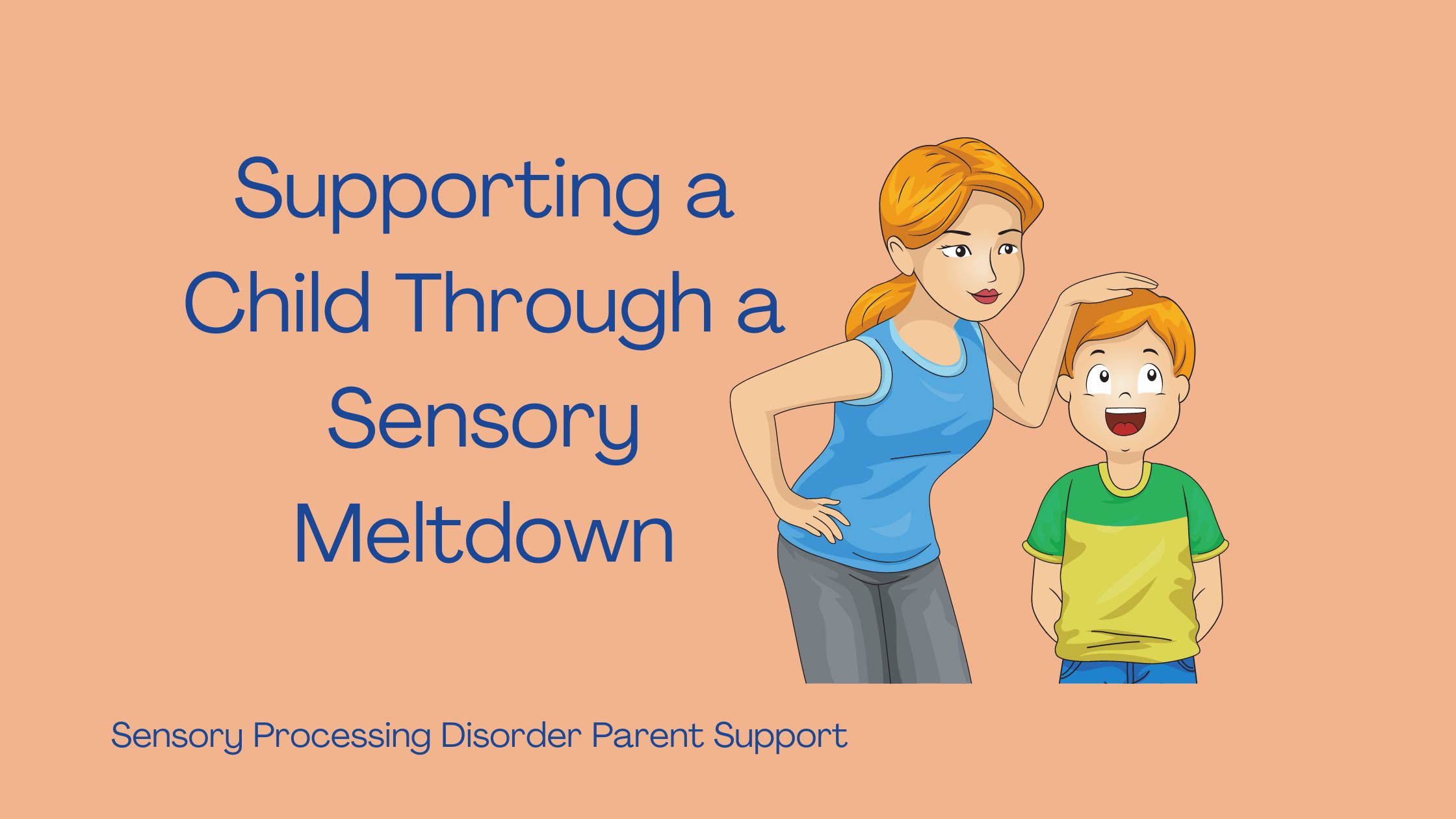 mother with child who has sensory processing disorder Supporting a Child Through a Sensory Meltdown