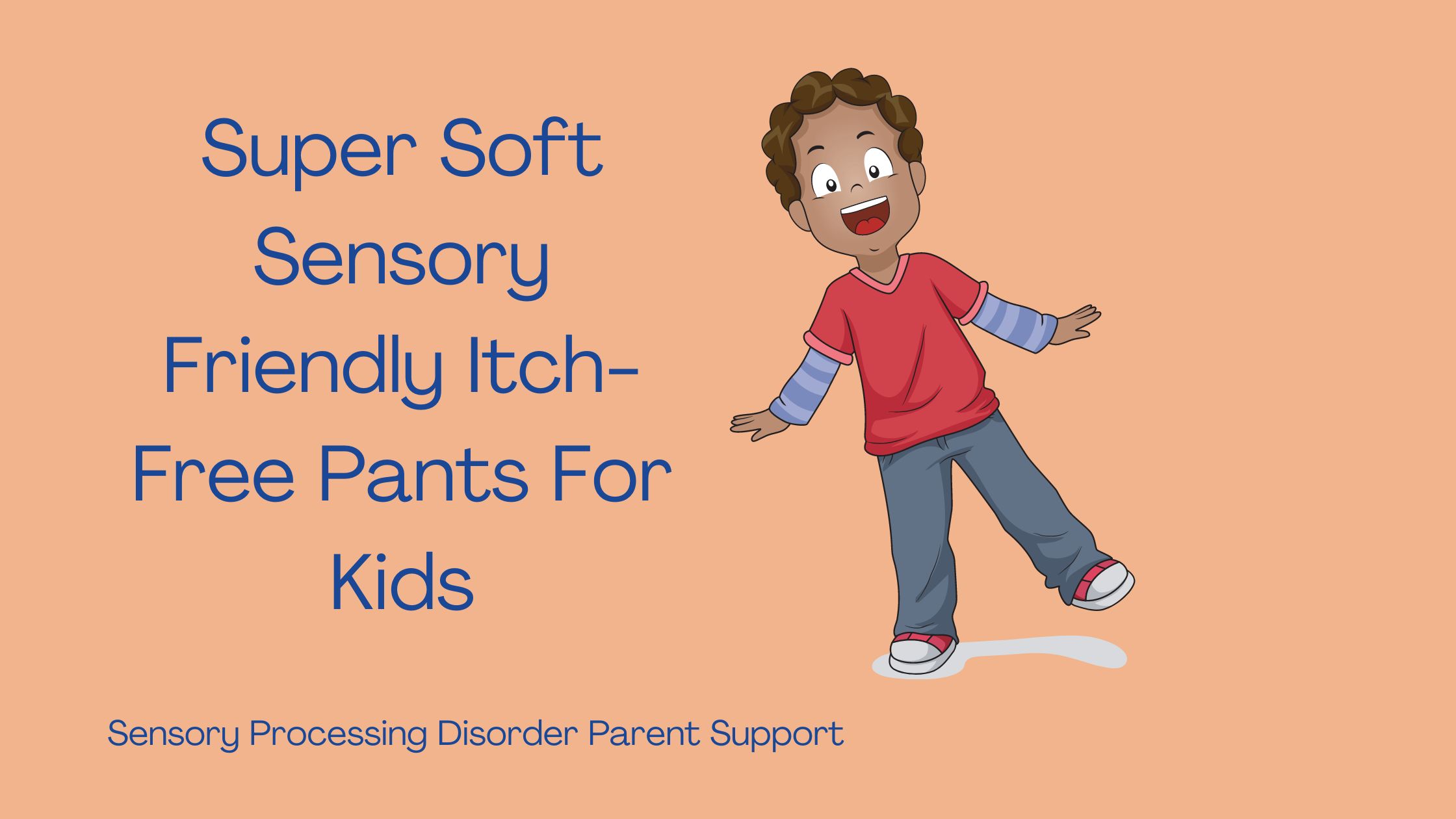 boy with sensory processing disorder wearing sensory friendly pants Super Soft Sensory Friendly Itch-Free Pants For Kids