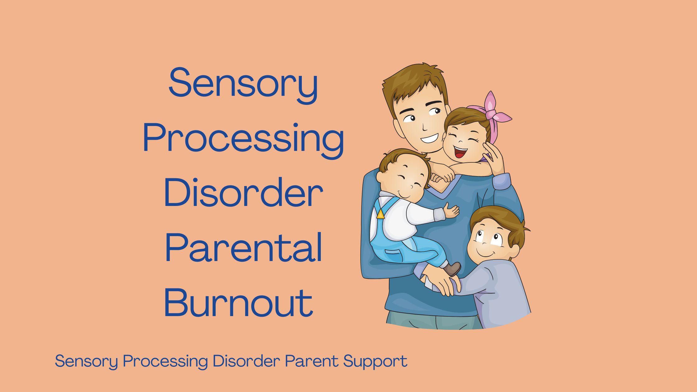 parent with their children who have sensory processing disorder Parental Burnout