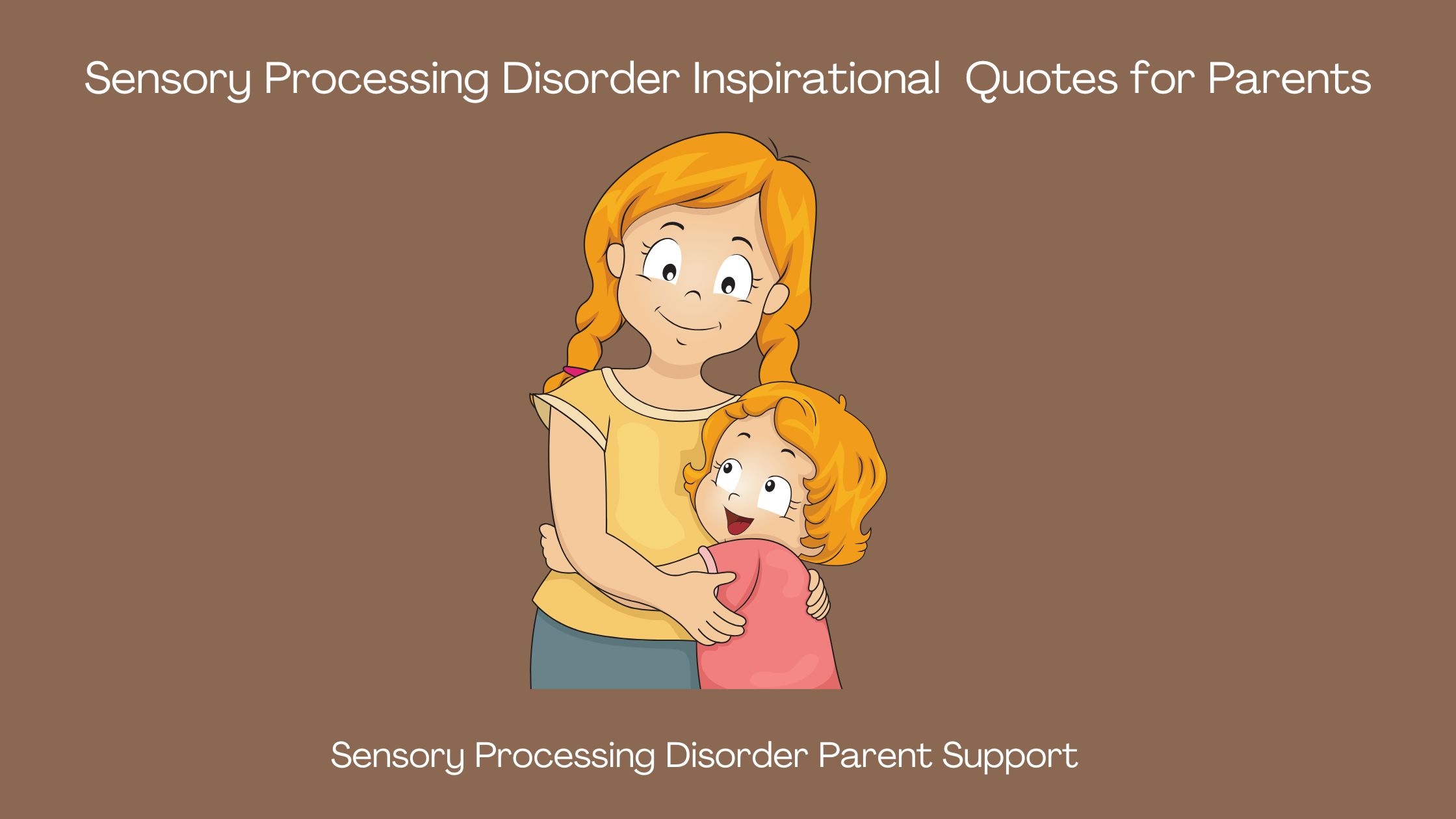 mom and child with sensory processing disorder hugging Sensory Processing Quotes for Parents Sensory Processing Disorder Inspirational  Quotes for Parents