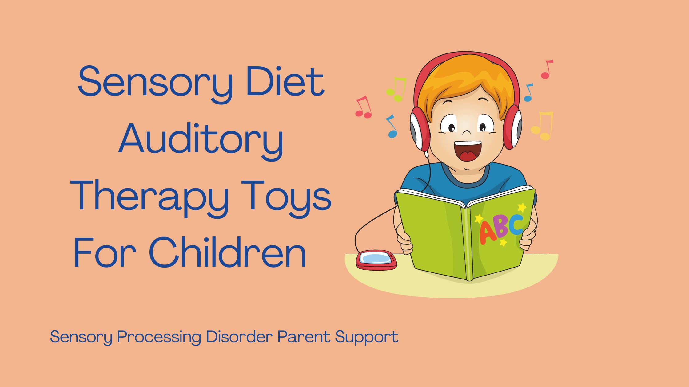 child with sensory processing disorder listening to audio book with headphones on Sensory Diet Auditory Therapy Toys For Children