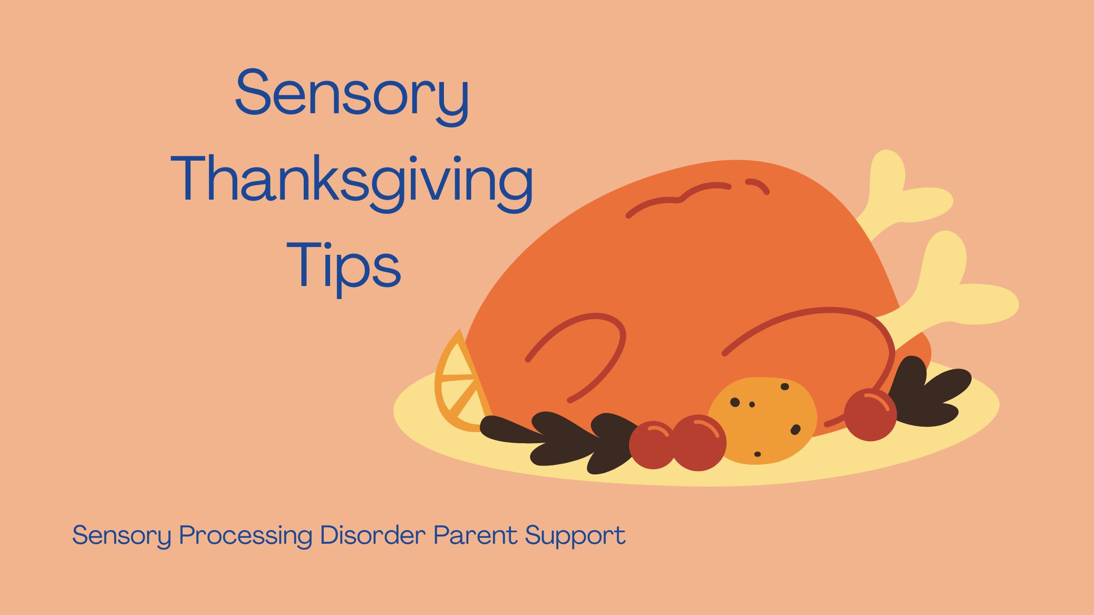 turkey on the table for thanksgiving dinner  Sensory processing disorder Thanksgiving Tips