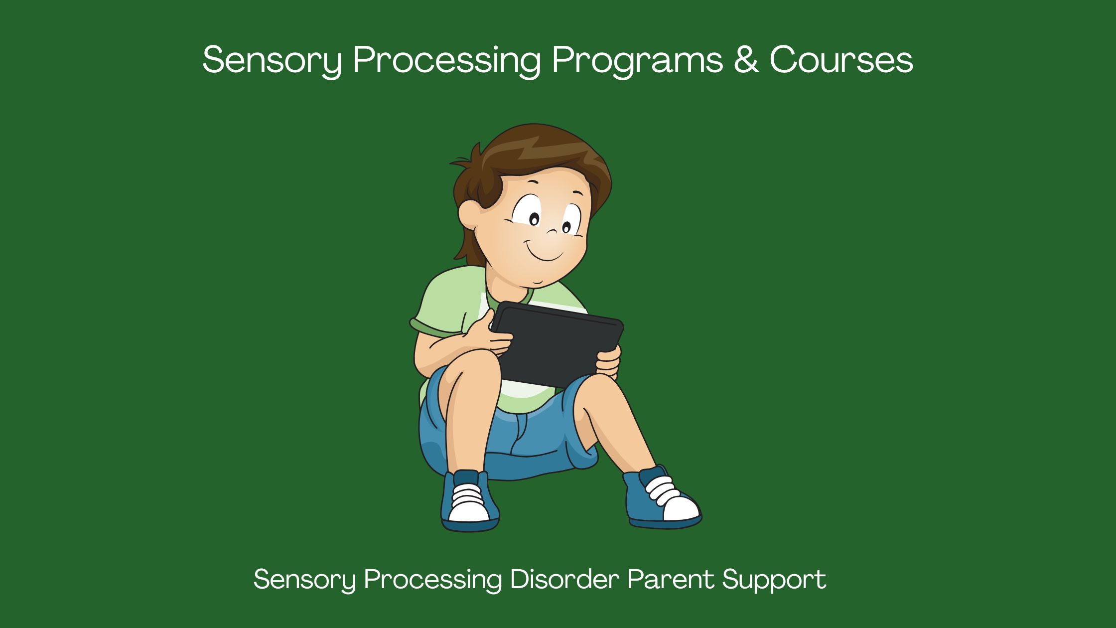 Sensory Processing Programs & Courses Sensory Processing Disorder Parent Support