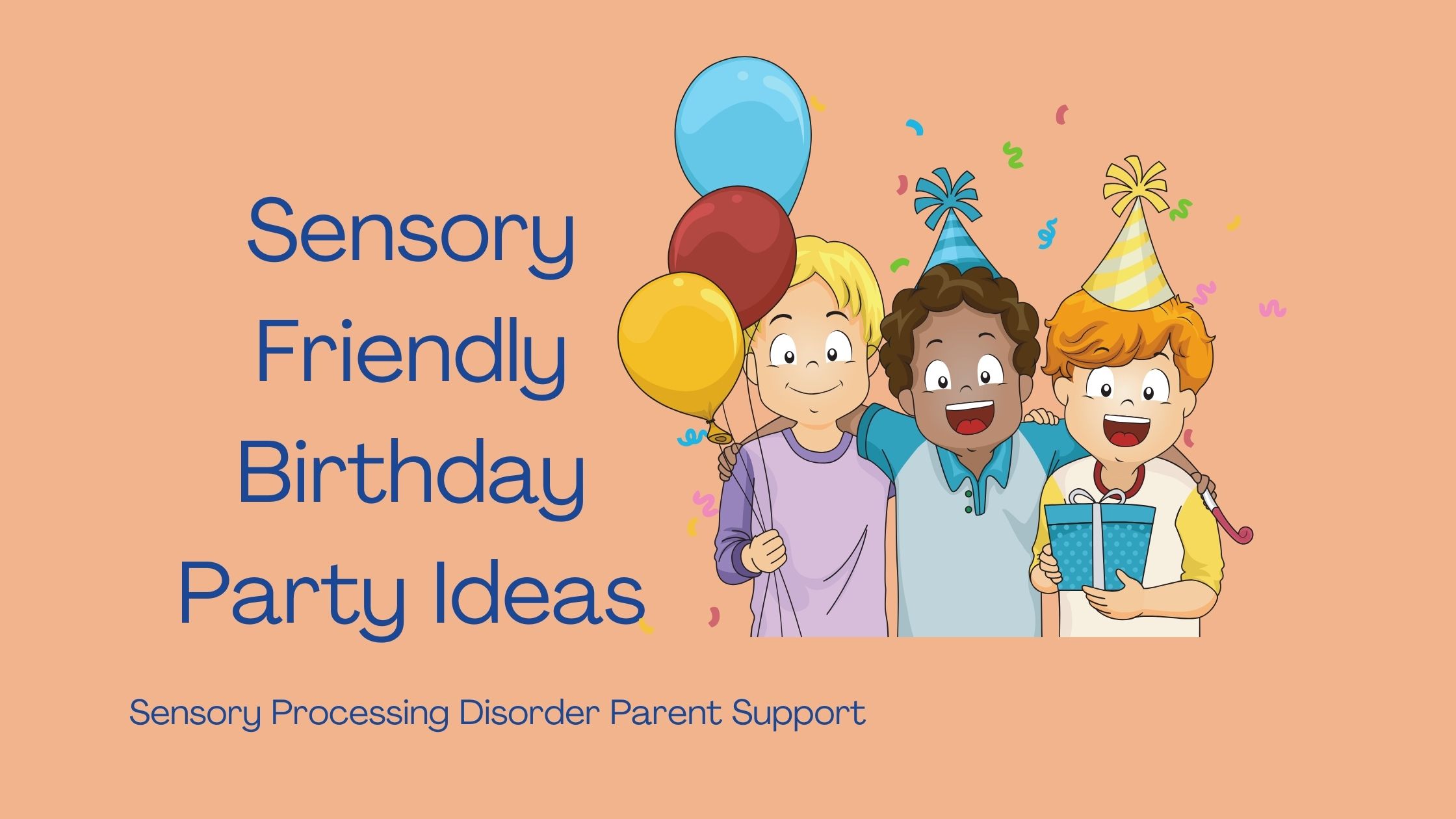 children with sensory processing disorder having fun at a birthday party with cake and balloons Sensory Friendly Birthday Party Ideas