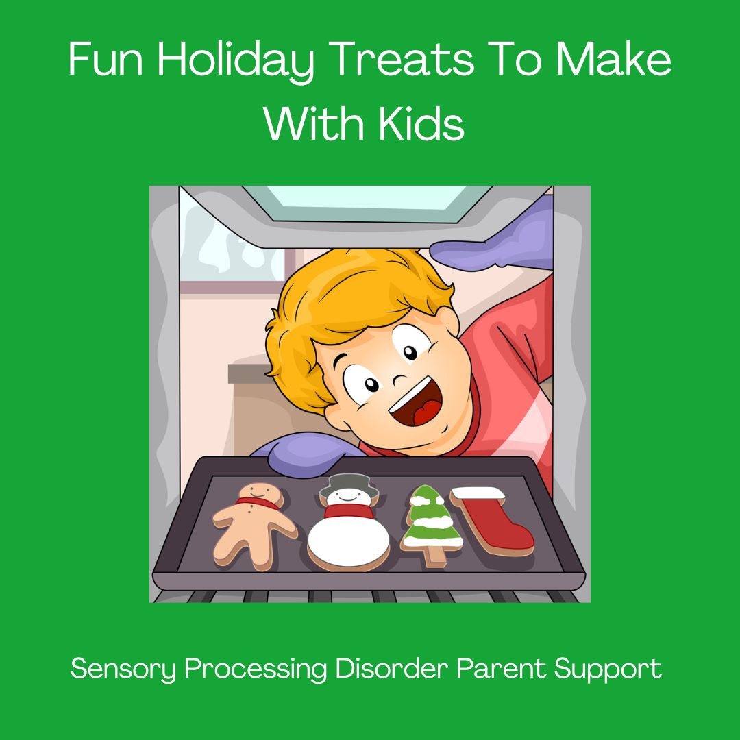 Fun Holiday Treats To Make With Kids Sensory Processing Disorder Parent Support