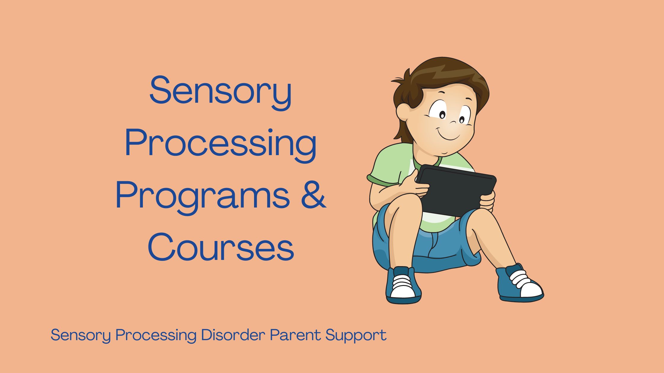 Sensory Processing Programs & Courses Sensory Processing Disorder Parent Support