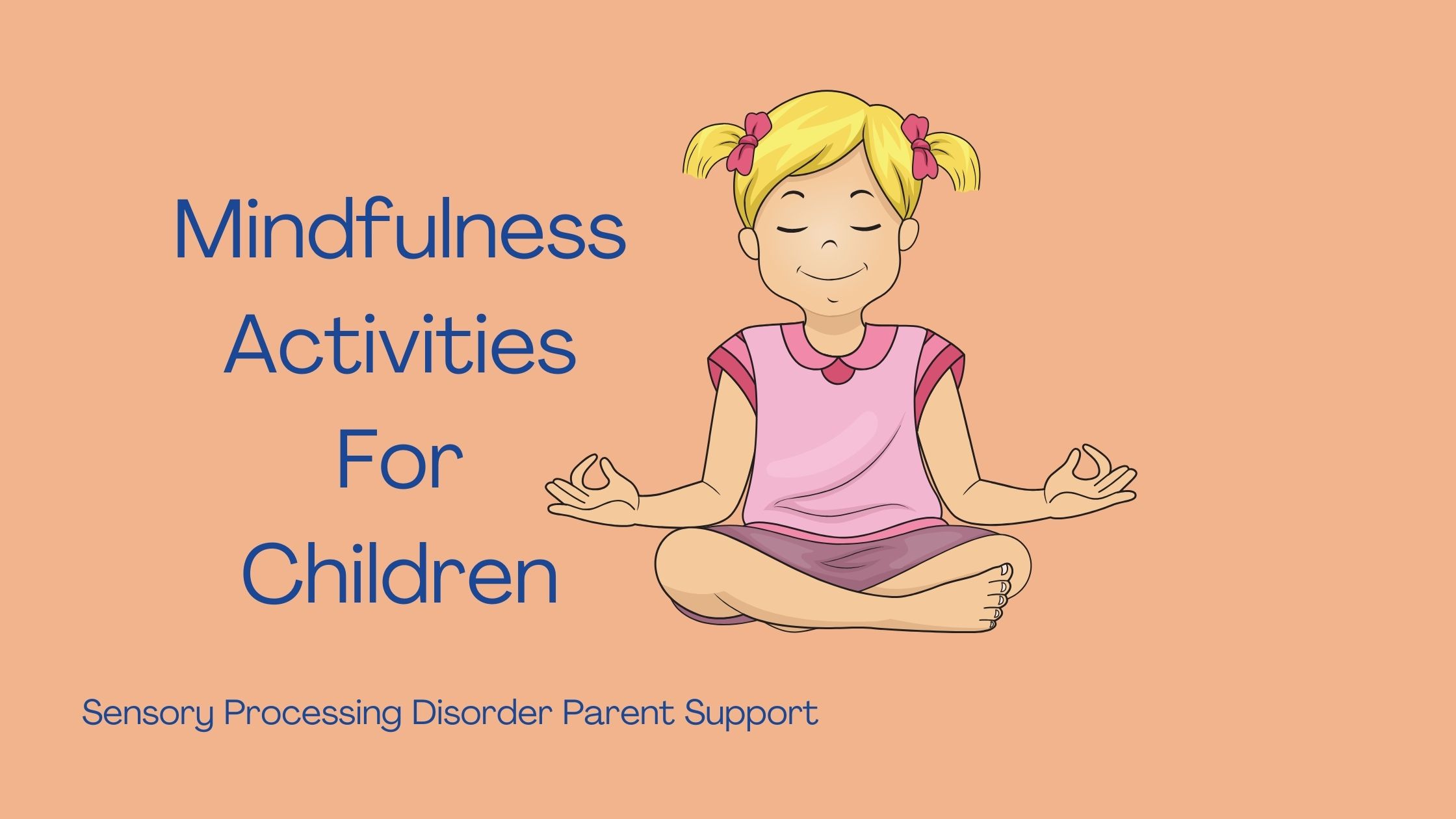 girl with sensory processing disorder being mindful Mindfulness Activities For Children