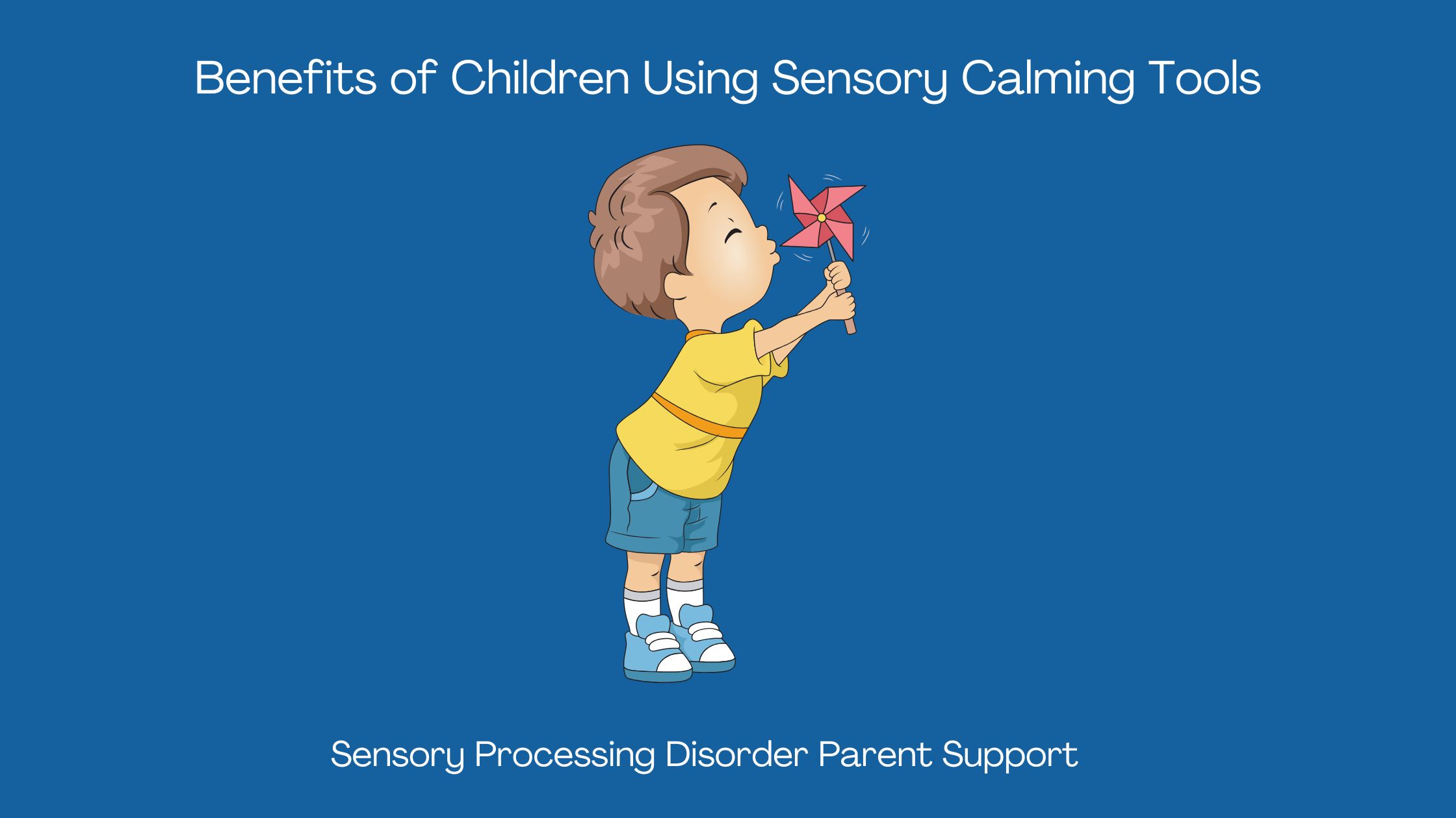 child with sensory differences blowing on a pinwheel Benefits of Children Using Sensory Calming Tools