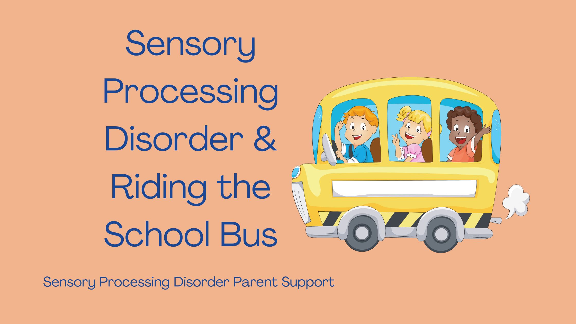 Sensory Processing Disorder Sensory Processing Disorder & Riding the School Bus