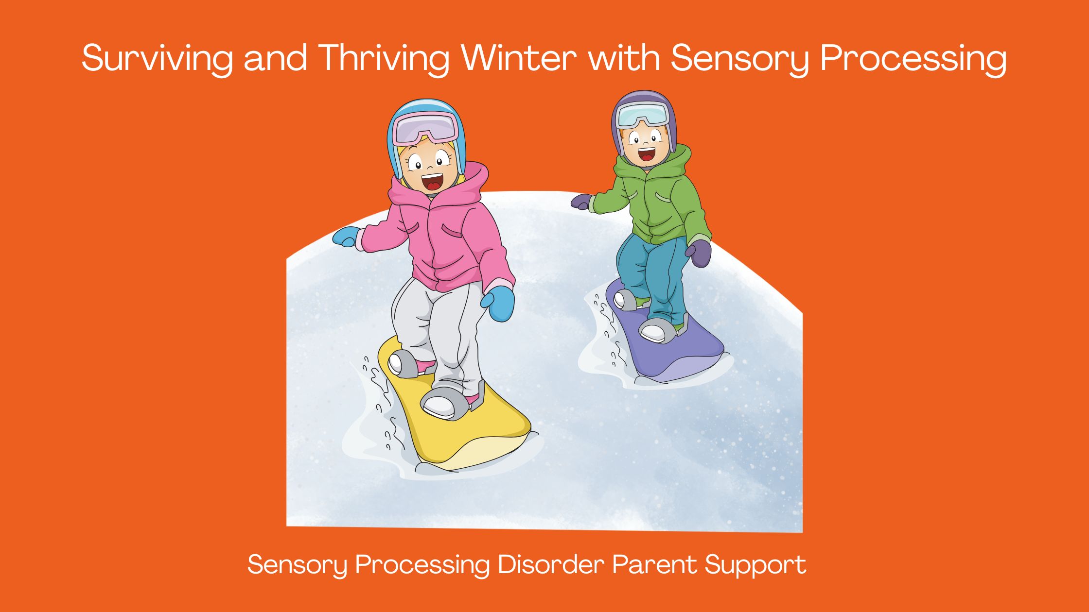 Surviving and Thriving Winter with Sensory Processing Sensory Processing Disorder winter activities sensory differences winter tips and ideas