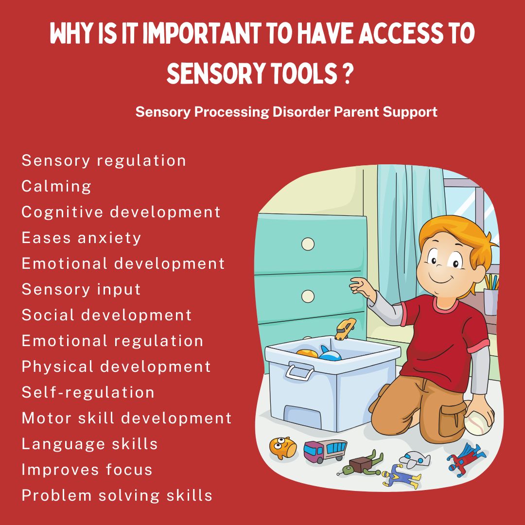 Why Is It important To Have Access to Sensory Tools ?  Sensory regulation Calming  Cognitive development  Eases anxiety  Emotional development  Sensory input  Social development  Emotional regulation  Physical development  Self-regulation  Motor skill development  Language skills  Improves focus  Problem solving skillsWhy Is It important To Have Access to Sensory Tools ?  Sensory regulation Calming  Cognitive development  Eases anxiety  Emotional development  Sensory input  Social development  Emotional regulation  Physical development  Self-regulation  Motor skill development  Language skills  Improves focus  Problem solving skills