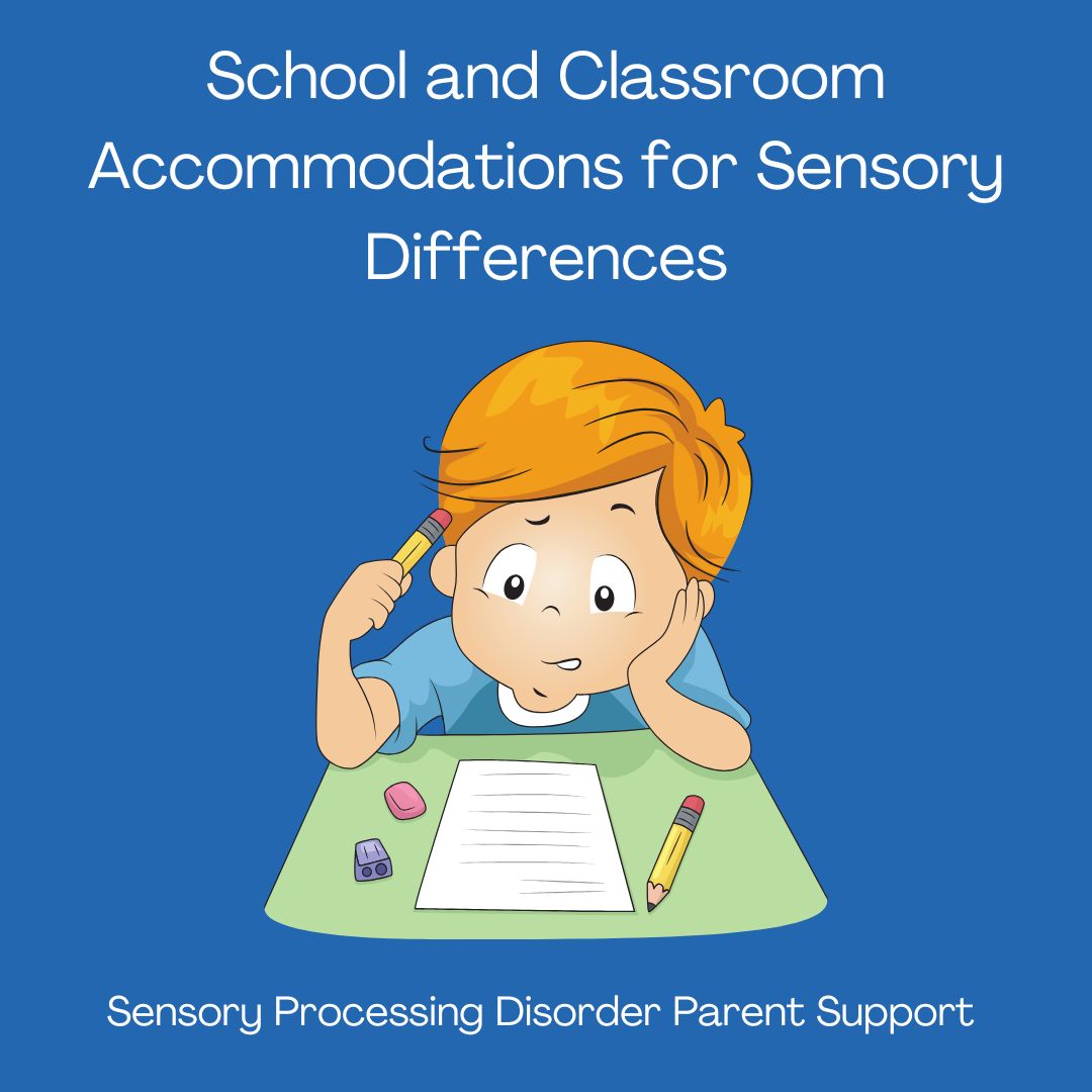 Sensory Processing Disorder School and Classroom Accommodations for Sensory Differences