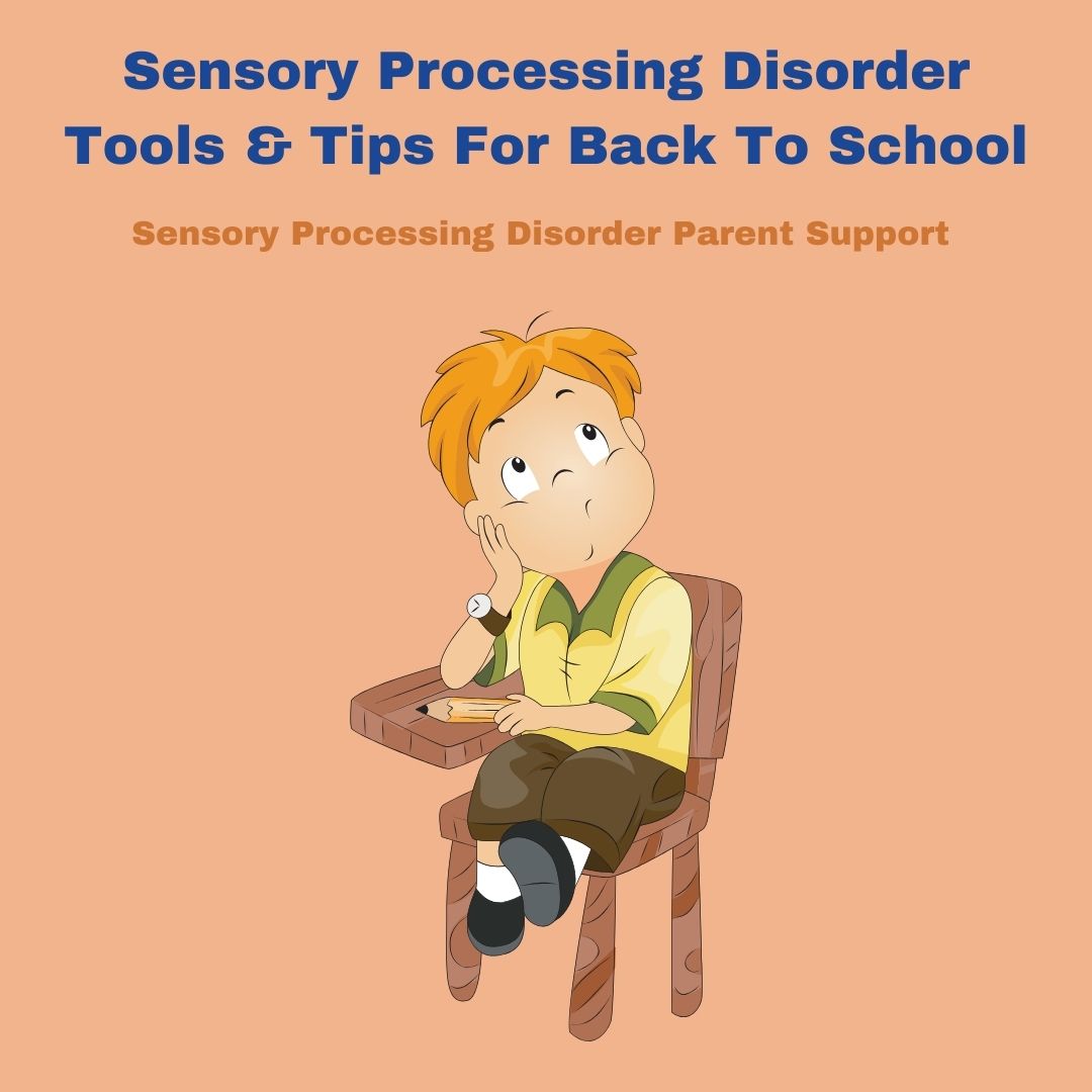 child with sensory processing at school sitting at desk in classroom Over 100 Sensory Processing Disorder Tools & Tips For Back To School