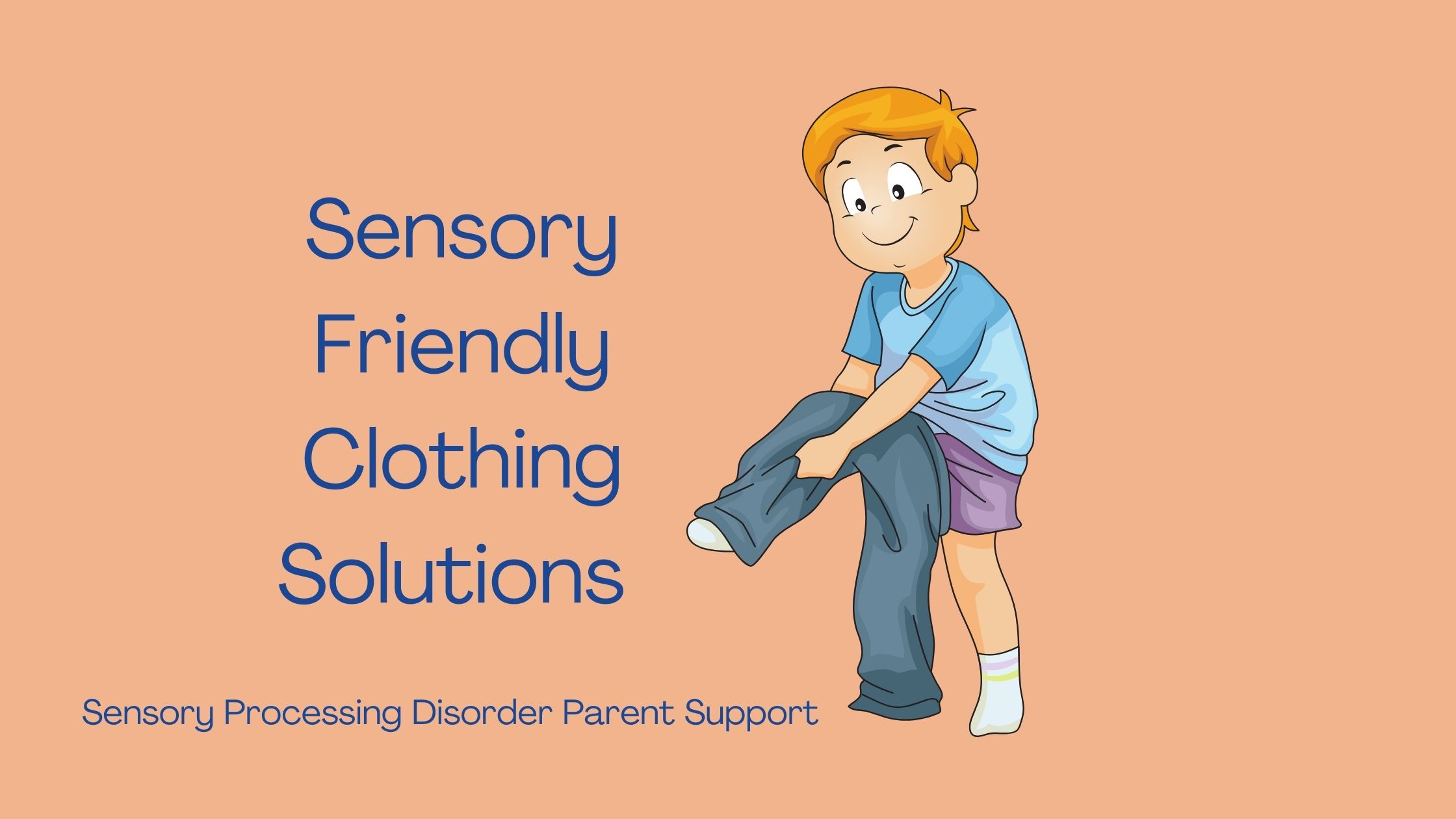 child with sensory processing disorder struggling to put on pants because of his sensory issues Sensory Friendly Clothing Solutions