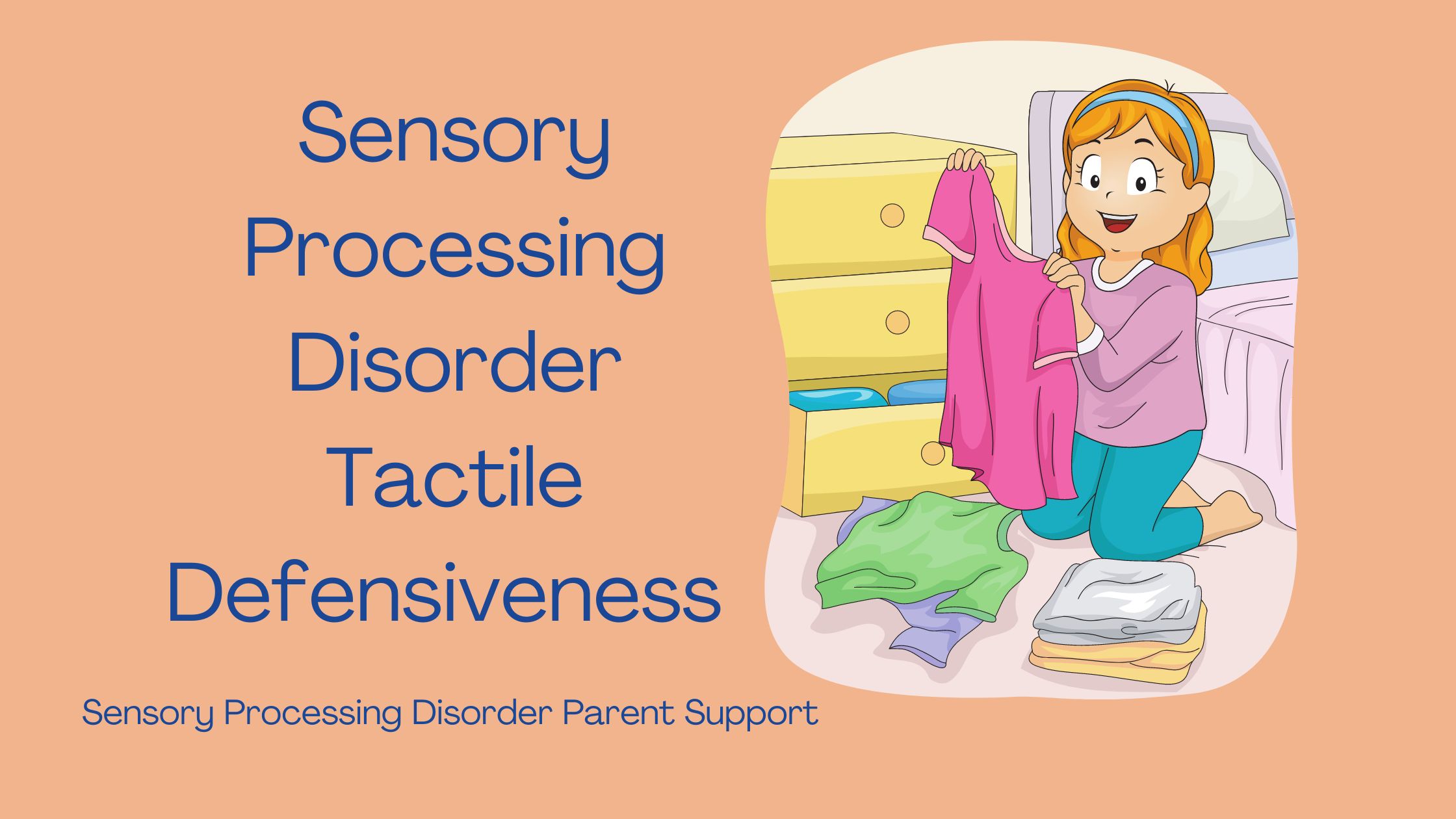 child with sensory processing disorder in her room putting away her laundry and folding her clothes Sensory Processing Disorder Tactile Defensiveness