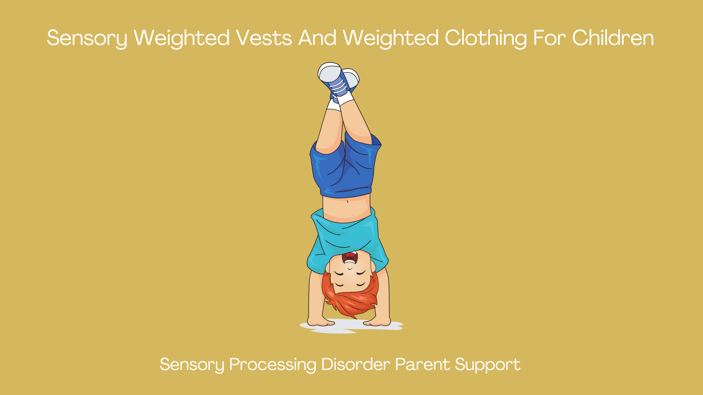 boy with sensory processing disorder doing a handstand Sensory Weighted Vests And Weighted Clothing For Children