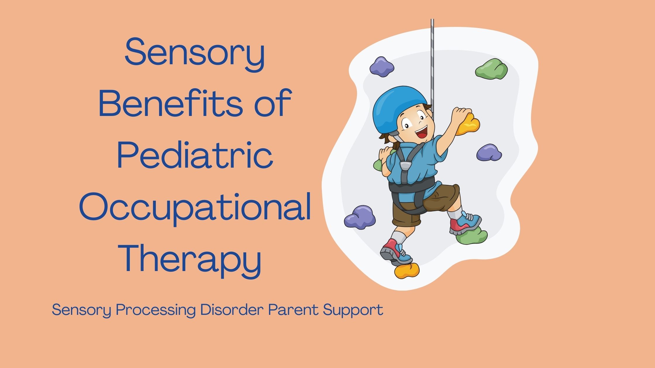 autistic child with sensory processing disorder climbing climbing wall in therapy Sensory Benefits of Pediatric Occupational Therapy
