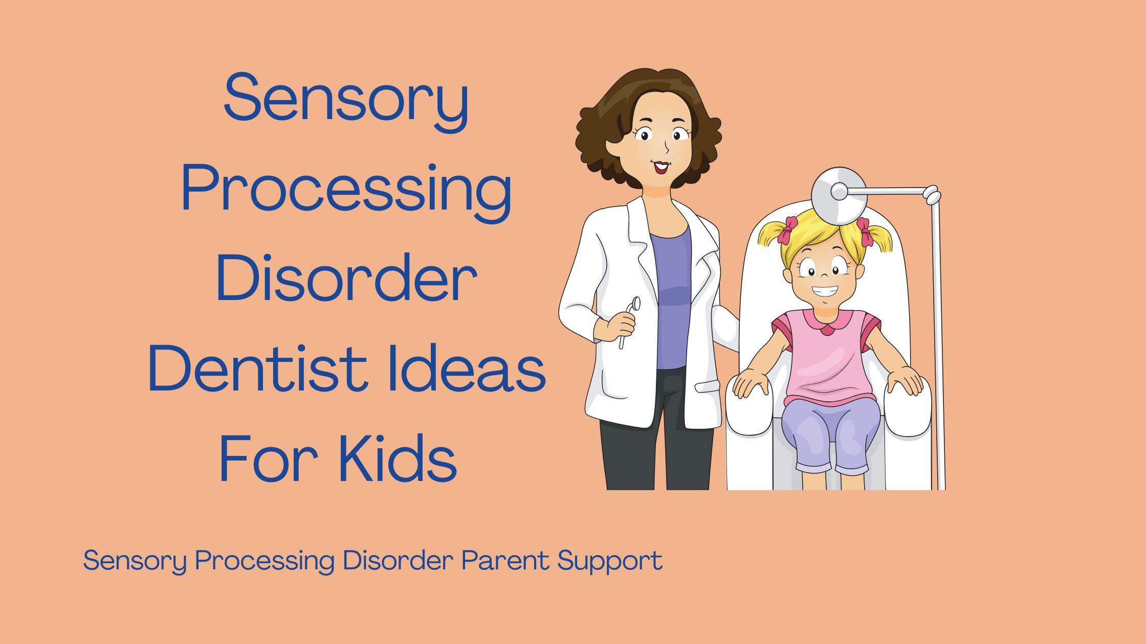 Sensory Processing Disorder dental ideas for kids child with sensory processing disorder at the dentist with the dentist sitting in dentist chair
