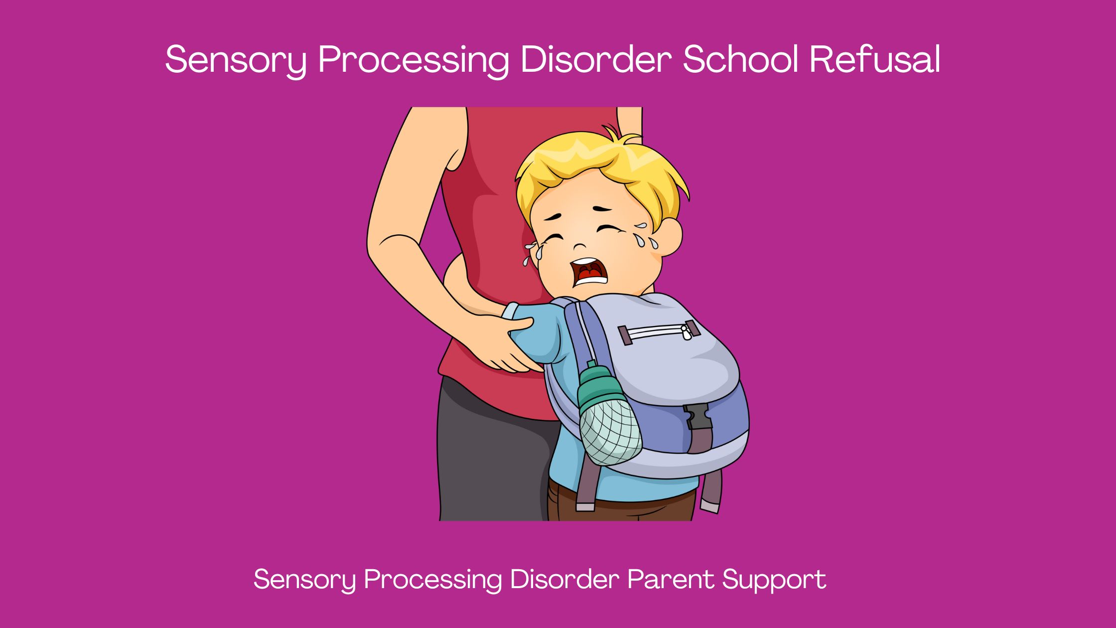 Sensory Processing Disorder School Refusal  Sensory Processing Disorder Parent Support