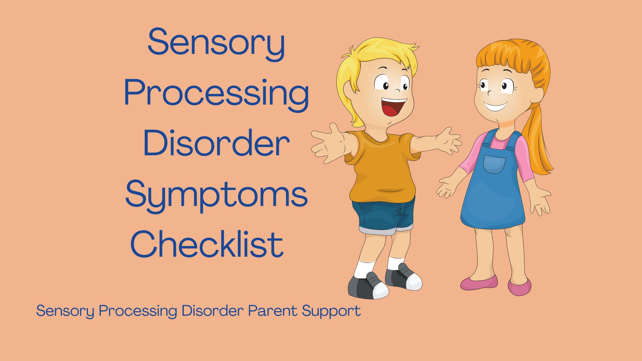A boy and a girl who have senspry processing disorder says sensory processing symptoms checklist sensory checklist sensory processing disorder symptoms checklist