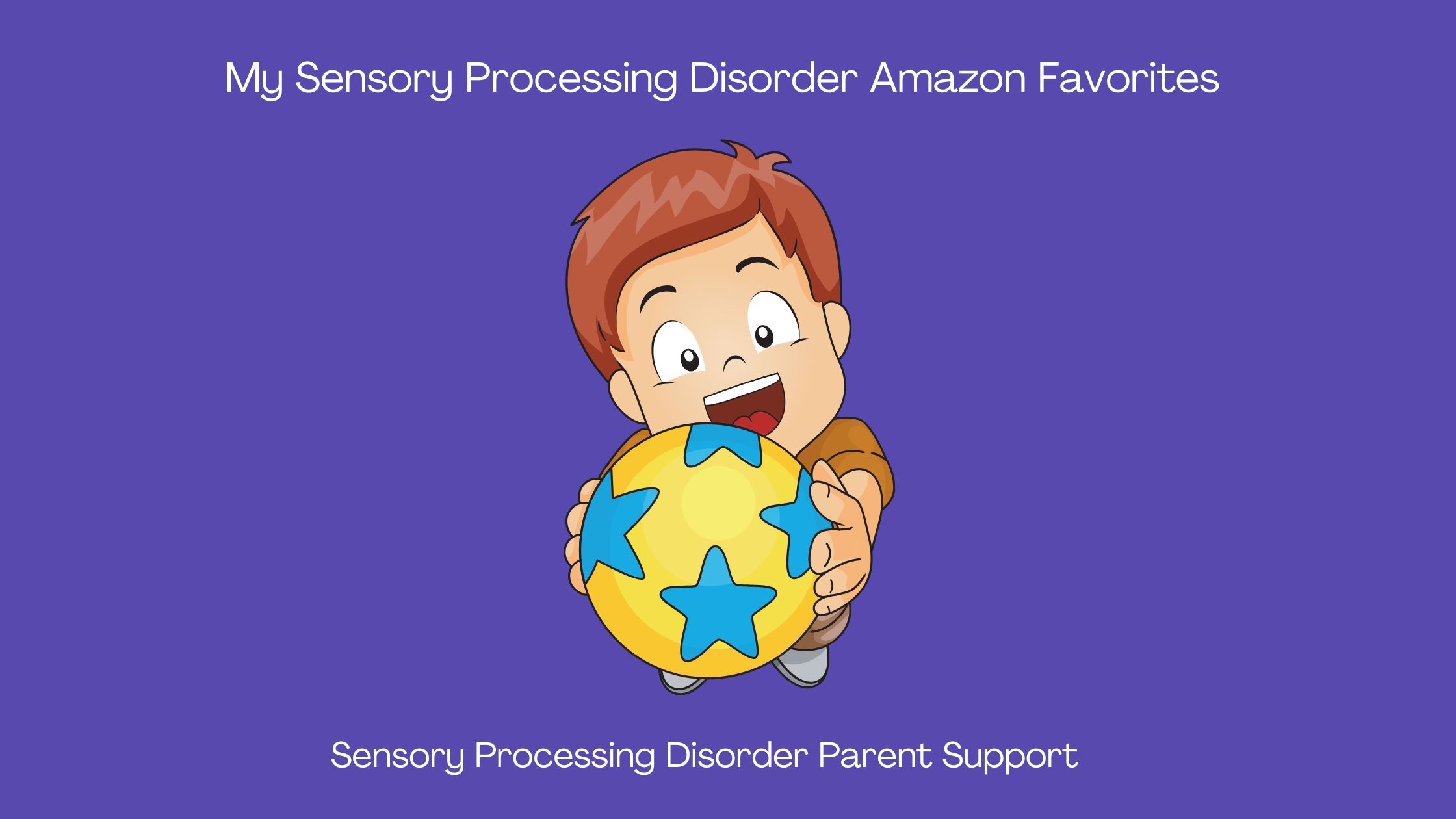 child with sensory processing disorder holding a ball My Sensory Processing Disorder Amazon Favorites